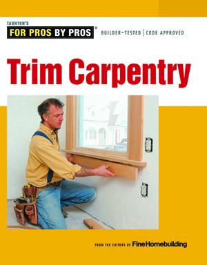 FOR PROS BY PROS: Trim Carpentry