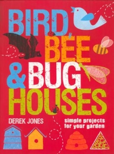Bird, Bee and Bug Houses