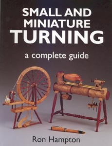 SMALL AND MINIATURE TURNING: A Complete Guide