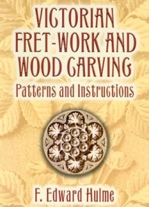 VICTORIAN FRET-WORK AND WOOD CARVING: PATTERNS AND ...
