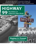 Highway 99: The History of California's Main Street