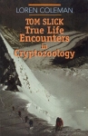 TOM SLICK: TRUE LIFE ENCOUNTERS IN CRYPTOZOOLOGY