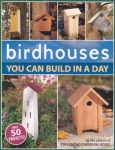 BIRDHOUSES YOU CAN BUILD IN A DAY