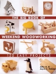 THE BIG BOOK OF WEEKEND WOODWORKING