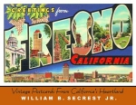 GREETINGS FROM FRESNO: Vintage Postcards from California's Heartland