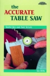 THE ACCURATE TABLE SAW: Simple Jigs and Safe Setups