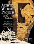 ARTISTIC WILDLIFE PROJECTS FOR THE SCROLL SAW: Bears, Wild Cats, Birds of Prey a