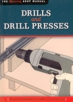 THE MISSING SHOP MANUAL: DRILLS AND DRILL PRESSES: THE TOOL INFORMATION YOU NEED