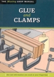 THE MISSING SHOP MANUAL: GLUE AND CLAMPS: THE TOOL INFORMATION YOU NEED AT YOUR