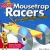 Doc Fizzix Mousetrap Racers: The Complete Builder's Manual