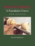 WOODTURNING A FOUNDATION COURSE. NEW EDITION