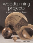 WOODTURNING PROJECTS: A WORKSHOP GUIDE TO SHAPES