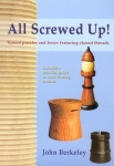 ALL SCREWED UP!: TURNED PUZZLES AND BOXES FEATURING CHASED THREADS