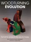 WOODTURNING EVOLUTION: Dynamic Projects for You to Make #