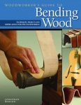 WOODWORKERS GUIDE TO BENDING WOOD