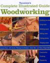 Taunton's Complete Illustrated Guide to Woodworking PB