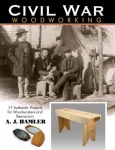 CIVIL WAR WOODWORKING: 17 Authentic Projects for Woodworkers and Reenactors