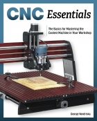 CNC ESSENTIALS: The Basics of Mastering the Coolest Machine in your Workshop
