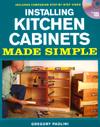 Installing Kitchen Cabinets Made Simple: Includes Companion Step-by-Step Video