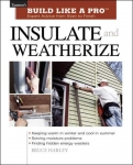 BUILD LIKE A PRO: INSULATE AND WEATHERIZE