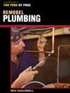 FOR PROS BY PROS: REMODEL PLUMBING