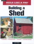 BUILD LIKE A PRO: BUILDING A SHED, REVISED