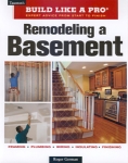 BUILD LIKE A PRO: REMODELING A BASEMENT REV ED.