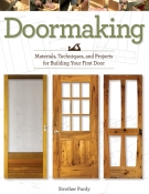 Doormaking: Materials, Techniques and Projects for Building Your First Door