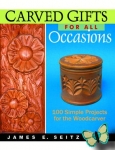Carved Gifts for All Occasions: 100 Simple Projects for the Woodcarver