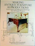 MAKING ANTIQUE FURNITURE REPRODUCTIONS: INSTRUCTIONS AND MEASURED DRAWINGS FOR 4