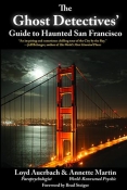 THE GHOST DETECTIVES' GUIDE TO HAUNTED SAN FRANCISCO